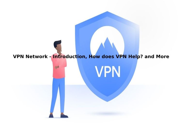 VPN Network – Introduction, Help, Get, and More