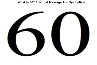 What is 60_ Spiritual Message And Symbolism (1)
