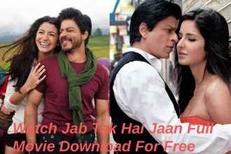 Watch Jab Tak Hai Jaan Full Movie Download For Free