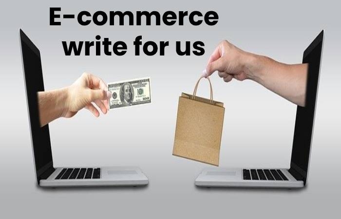 E-Commerce Write For Us