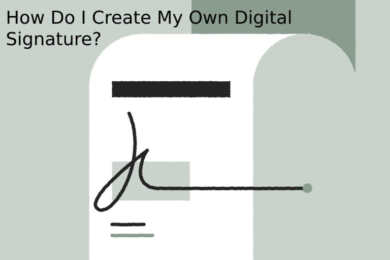 How Do I Create My Own Digital Signature?
