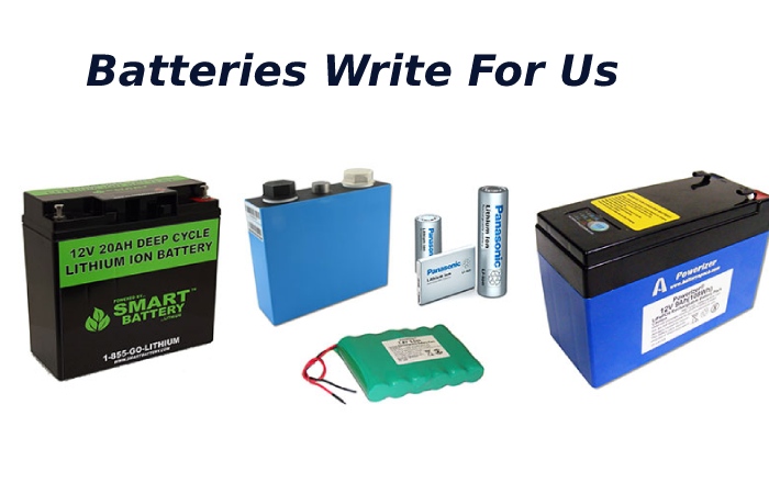 Batteries Write For Us 