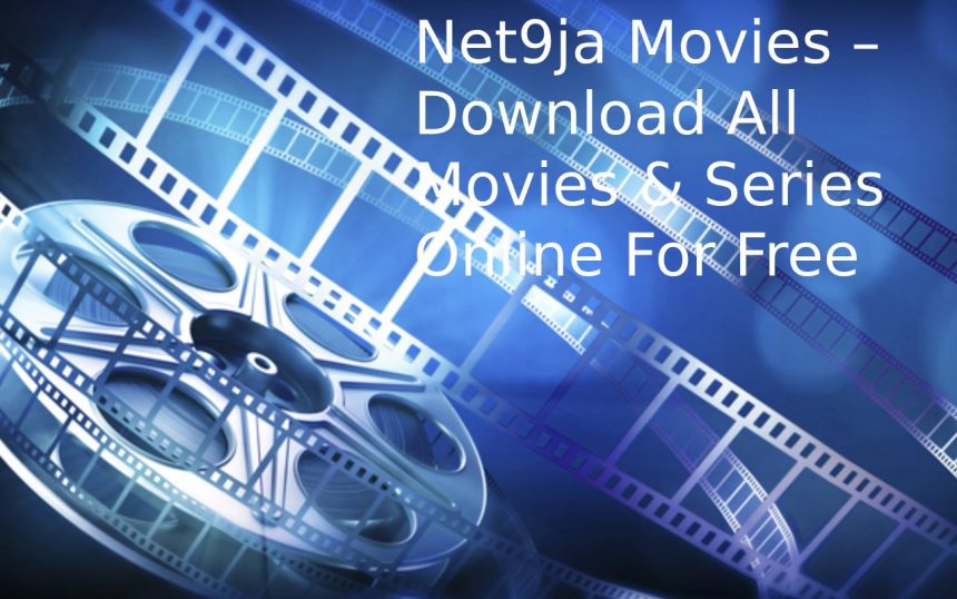 Net9ja Movies Download All Movies & Series Online For Free