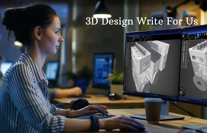 3D Design Write For Us