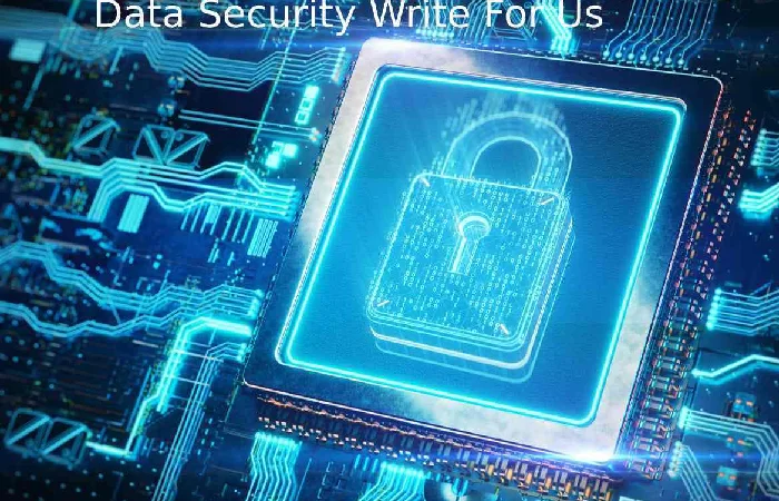 Data Security Write For Us