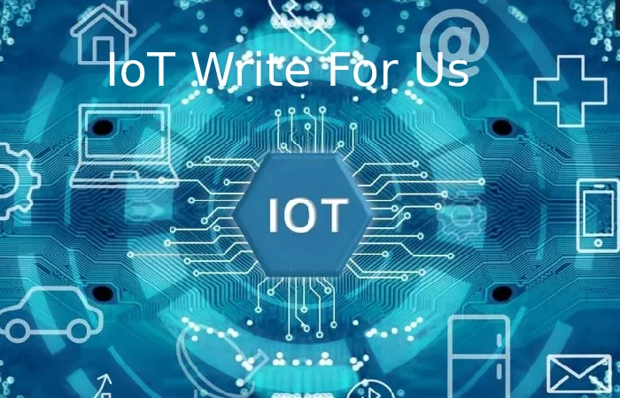 IoT Write For Us