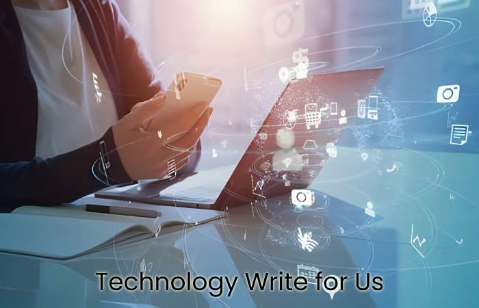 Technology Write for Us